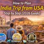 How to Plan India Trip from USA Step by Step